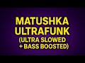 MATUSHKA ULTRAFUNK ULTRA SLOWED REVERB
