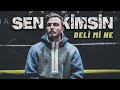 SEN KİMSİN @Deli Mi Ne?