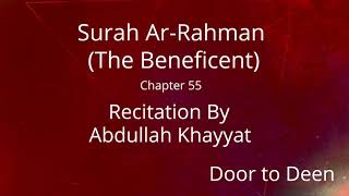 Surah Ar-Rahman (The Beneficent) Abdullah Khayyat  Quran Recitation