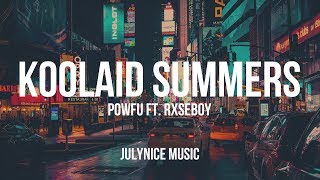 Powfu - Koolaid Summers (ft. Rxseboy) [Lyrics]