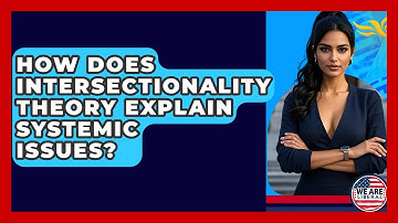 How Does Intersectionality Theory Explain Systemic Issues? - We Are Liberal