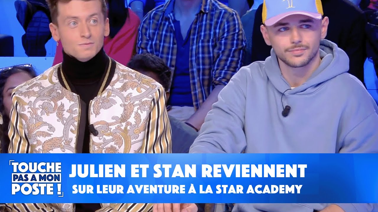 Julien et Stan reviennent sur leur aventure à la Star Academy !