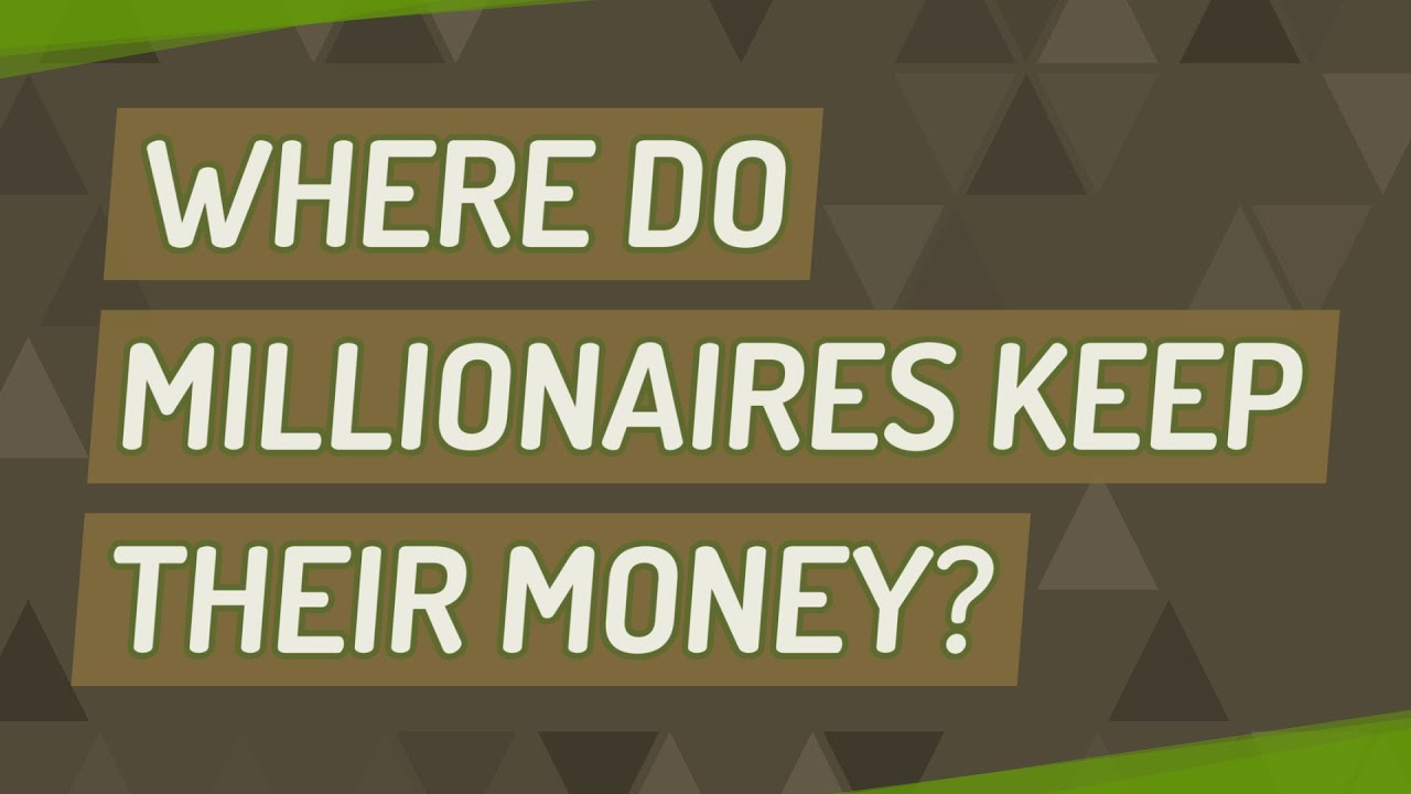 Where do millionaires keep their money? YouTube