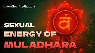 🌹 Sexual energy of Muladhara: Release Fear, Restore Energy & Reconnect