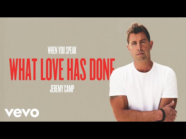 Jeremy Camp - What Love Has Done