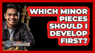 Which Minor Pieces Should I Develop First?