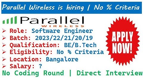 Parallel Wireless is hiring 2023/22/21/20/19 | Direct Interview | No Coding Round | No % Criteria