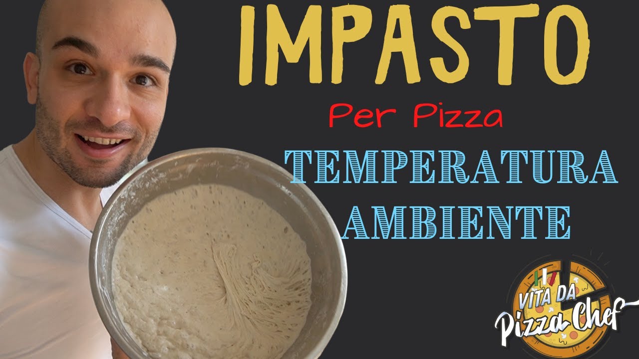 Impasto Pizza a TEMPERATURA AMBIENTE: Come fare - YouTube