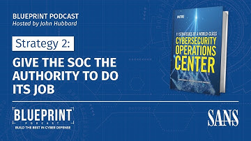 Strategy 2: Give the SOC the Authority to Do Its Job | SANS Blueprint Podcast