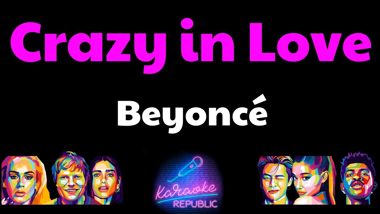 Beyoncé Crazy in love (Lyrics Karaoke) YouTube Beyoncé Crazy in love (Lyrics Karaoke) YouTube
