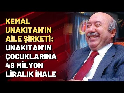 Kemal Unakıtan'ın aile şirketi: Unakıtan'ın çocuklarına 48 milyon liralık ihale