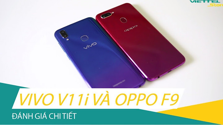 So sánh oppo f9 và vivo v11i năm 2024