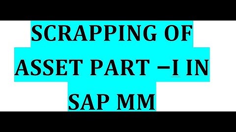 Scrapping of Asset Part I in SAP MM