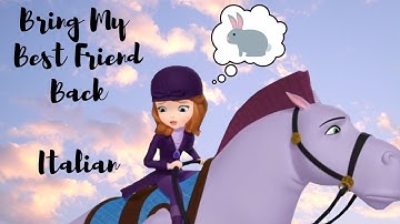 Sofia the First - Bring My Best Friend Back {Italian}