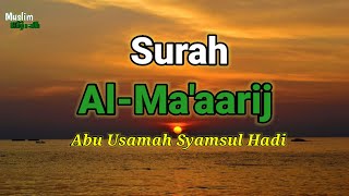 Murottal merdu Surah Al-Ma'aarij  || Abu Usamah Syamsul Hadi