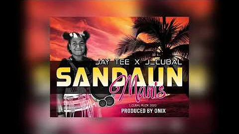 SANDAUN MANIS(2020) - Jay Tee(Tasik Yard) x J_Cubal