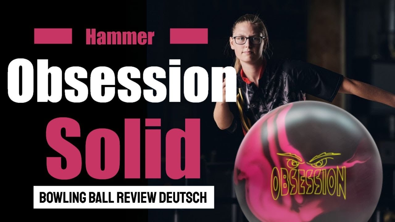 Hammer Obsession Solid Bowling Ball Review! Komplett auf Deutsch! YouTube