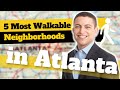 The Most Walkable Neighborhoods In Atlanta - My Top 5