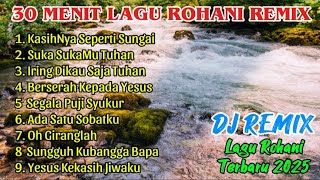 Download Lagu 30 Menit Lagu Rohani Remix - DJ REMIX - LAGU ROHANI TERBARU 2025 MP3 Download Lagu 30 Menit Lagu Rohani Remix - DJ REMIX - LAGU ROHANI TERBARU 2025 MP3