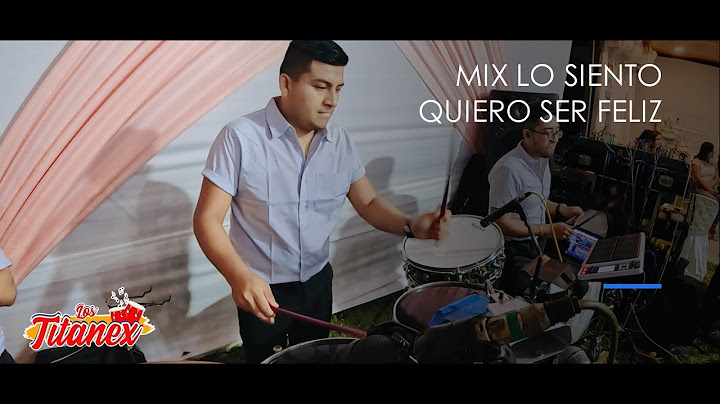 LOS TITANEX DE MONSEFÚ - MIX LO SIENTO / QUIERO SER FELIZ (D.R.)