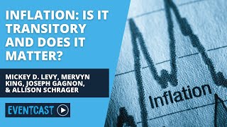 Inflation: Is It Transitory and Does It Matter