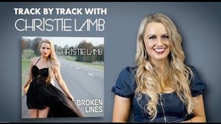Christie Lamb - Broken Lines - Track by Track (Part 3)