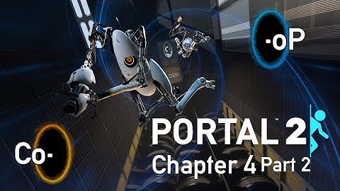 Portal 2 Co-Op Chapter 4 [Part 2]