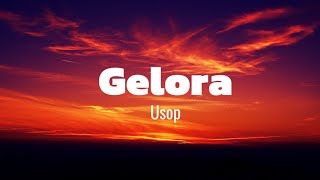 Usop - Gelora ( Lirik )