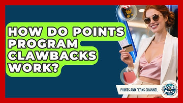 How Do Points Program Clawbacks Work? - Points and Perks Channel