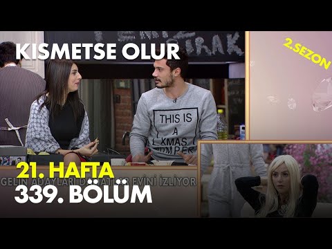 Kısmetse Olur 21. Hafta 339. Bölüm - Full Bölüm