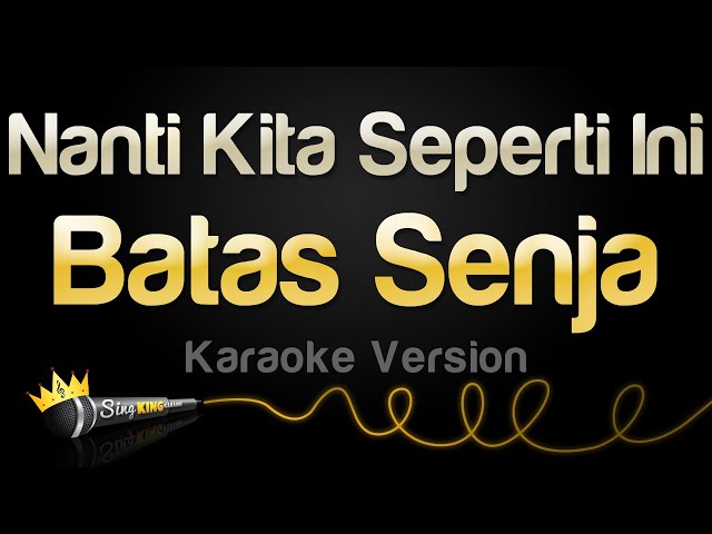 Batas Senja - Nanti Kita Seperti Ini (Karaoke Version) class=