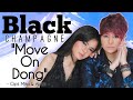 Black Champagne - Move On Dong (Rilis Lagu Terbaru) #news