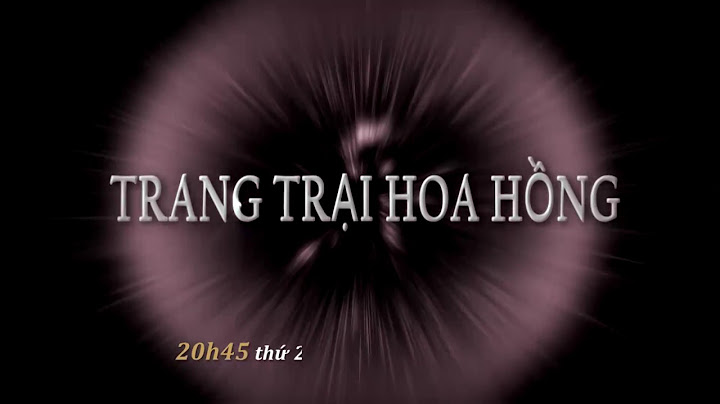 Bộ phim trang trại hoa hồng có bao nhiêu tập năm 2024