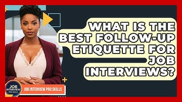What Is The Best Follow-up Etiquette For Job Interviews? - Job Interview Pro Skills