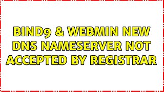 BIND9 & Webmin new DNS nameserver not accepted by registrar (2 Solutions!!)