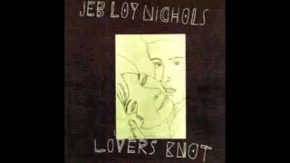 Jeb Loy Nichols - Wipe Away Million Tears