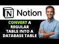 How to Convert a Regular Table into a Database Table in Notion (2026 Step-by-Step Beginner Tutorial)
