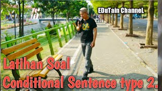 Conditional Sentence Type 2  Latihan soaL