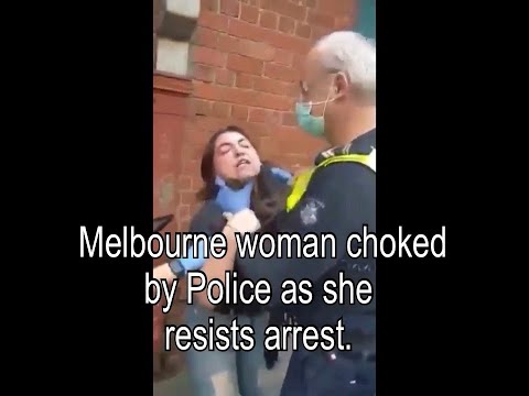 Melbourne woman choked by Victoria Police as she resists arrest for not wearing a face mask.