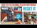 How to fix keurig kslim coffee maker no power   reset it