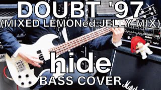 MaruTube38 hide with Spread Beaver - DOUBT '97 (MIXED LEMONed JELLY MIX) (Bass Cover) - Jさんモデルで弾いてみた