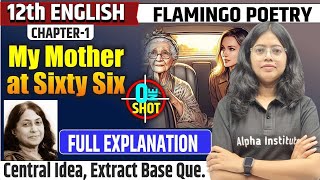 12th English Poetry Chapter 1 My Mother At Sixty Six One Shot | Explanation, Central Idea, Imp Ques