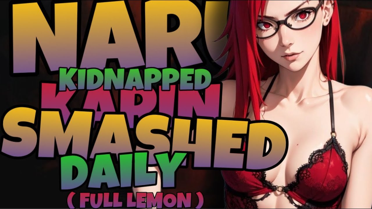 WHAT IF NARUTO MADE KARIN FALL FOR HIM, AND SMASHED HER IN DIRTY WAY?