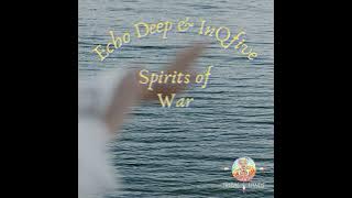 Echo Deep, InQfive _ Spirits of War (Original Mix)
