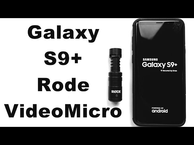 Samsung Galaxy S9 Plus & Rode VideoMicro mic - external microphone test -  YouTube