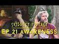 Skillist Podcast EP 21 Awareness (Situational &amp; Sensory Awareness for Wilderness Survival and Life)
