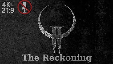 Quake II Remaster: The Reckoning - Unit 1/5  - 21:9 4k