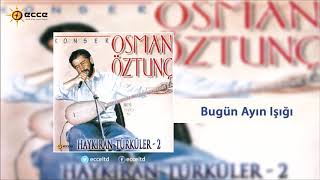 Bugün Ayın Işığı - Osman Öztunç