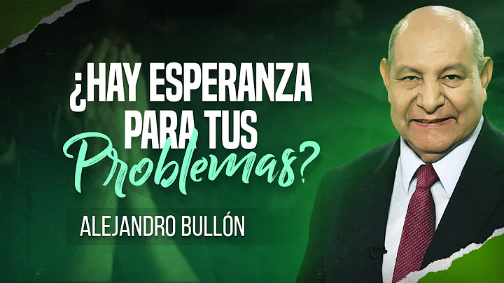 Pr. Bulln - Hay esperanza para tus problemas?