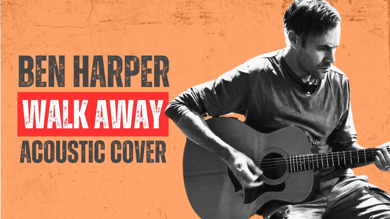 Walk Away - (Acoustic First Take) - Ben Harper Cover